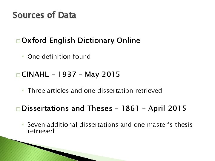 Sources of Data � Oxford English Dictionary Online ◦ One definition found � CINAHL