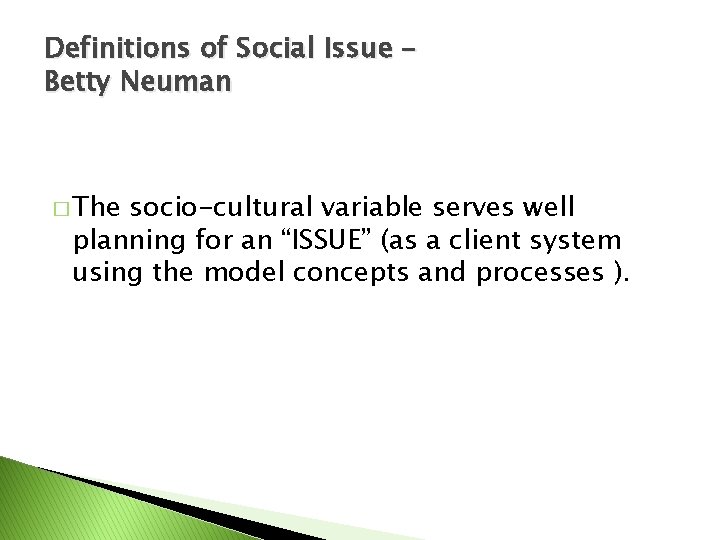 Definitions of Social Issue – Betty Neuman � The socio-cultural variable serves well planning