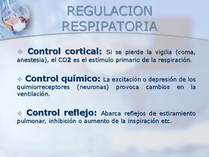 REGULACION RESPIPATORIA v Control cortical: Si se pierde la vigilia (coma, anestesia), el CO REGULACION RESPIPATORIA v Control cortical: Si se pierde la vigilia (coma, anestesia), el CO