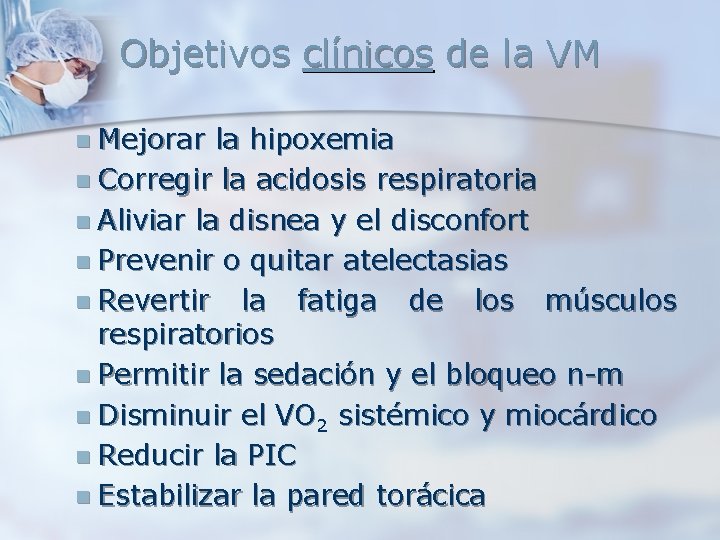 Objetivos clínicos de la VM n Mejorar la hipoxemia n Corregir la acidosis respiratoria Objetivos clínicos de la VM n Mejorar la hipoxemia n Corregir la acidosis respiratoria