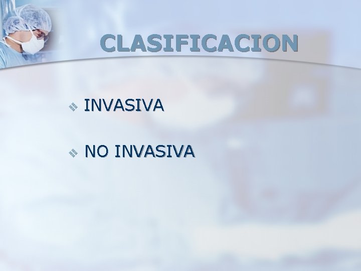 CLASIFICACION v INVASIVA v NO INVASIVA CLASIFICACION v INVASIVA v NO INVASIVA