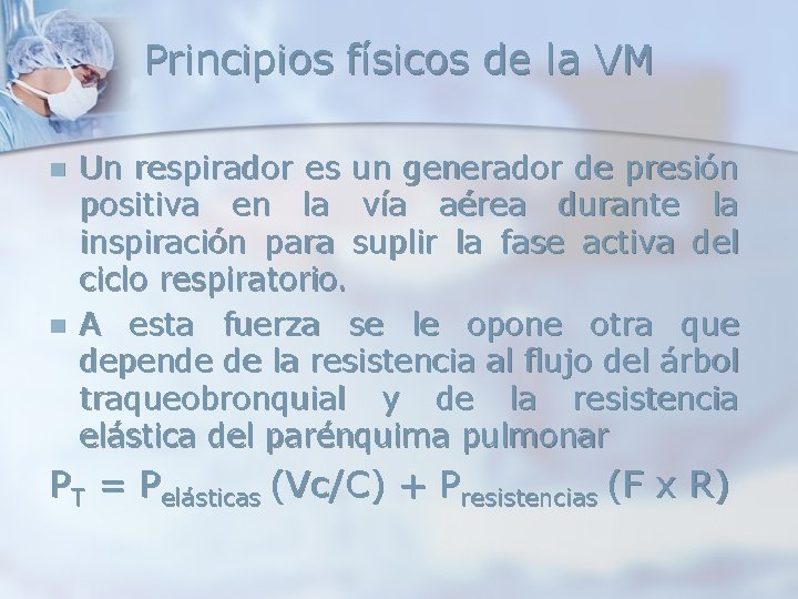Principios físicos de la VM n n Un respirador es un generador de presión Principios físicos de la VM n n Un respirador es un generador de presión