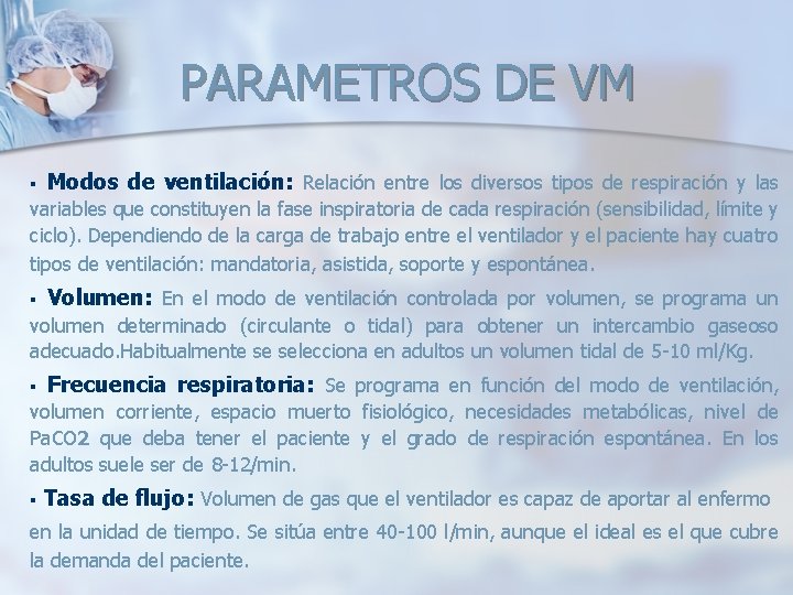 PARAMETROS DE VM § Modos de ventilación: Relación entre los diversos tipos de respiración PARAMETROS DE VM § Modos de ventilación: Relación entre los diversos tipos de respiración