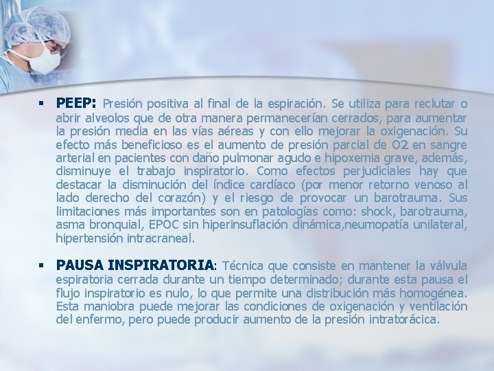 § PEEP: Presión positiva al final de la espiración. Se utiliza para reclutar o § PEEP: Presión positiva al final de la espiración. Se utiliza para reclutar o
