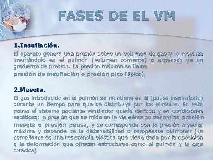 FASES DE EL VM 1. Insuflación. El aparato genera una presión sobre un volumen FASES DE EL VM 1. Insuflación. El aparato genera una presión sobre un volumen