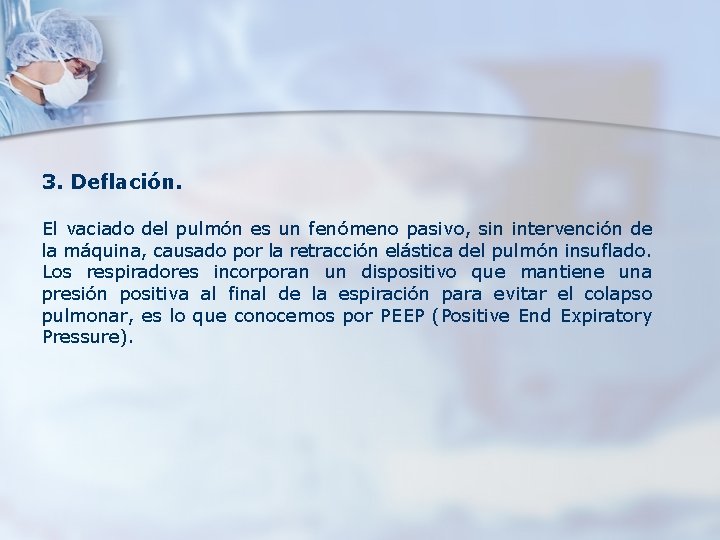 3. Deflación. El vaciado del pulmón es un fenómeno pasivo, sin intervención de la 3. Deflación. El vaciado del pulmón es un fenómeno pasivo, sin intervención de la