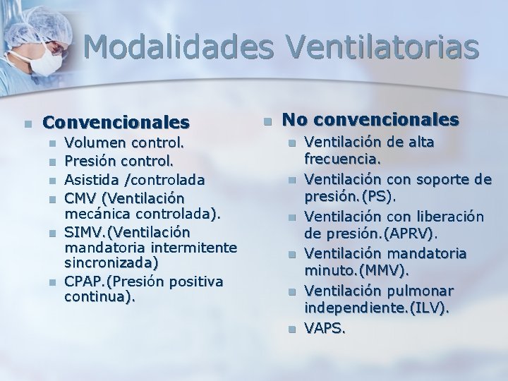 Modalidades Ventilatorias n Convencionales n n n Volumen control. Presión control. Asistida /controlada CMV Modalidades Ventilatorias n Convencionales n n n Volumen control. Presión control. Asistida /controlada CMV