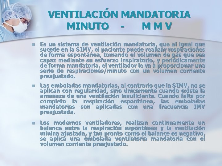 VENTILACIÓN MANDATORIA MINUTO MMV n Es un sistema de ventilación mandatoria, que al igual VENTILACIÓN MANDATORIA MINUTO MMV n Es un sistema de ventilación mandatoria, que al igual