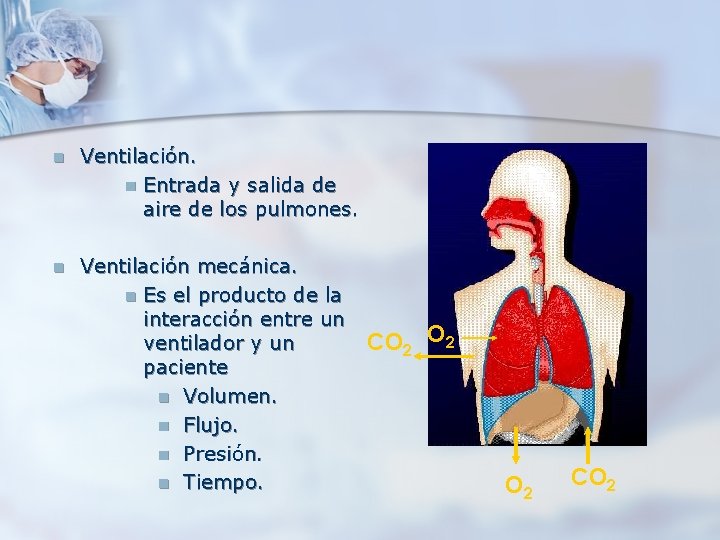 n Ventilación. n Entrada y salida de aire de los pulmones. n Ventilación mecánica. n Ventilación. n Entrada y salida de aire de los pulmones. n Ventilación mecánica.