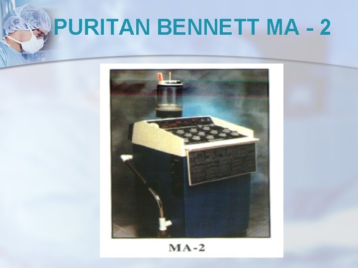 PURITAN BENNETT MA - 2 PURITAN BENNETT MA - 2