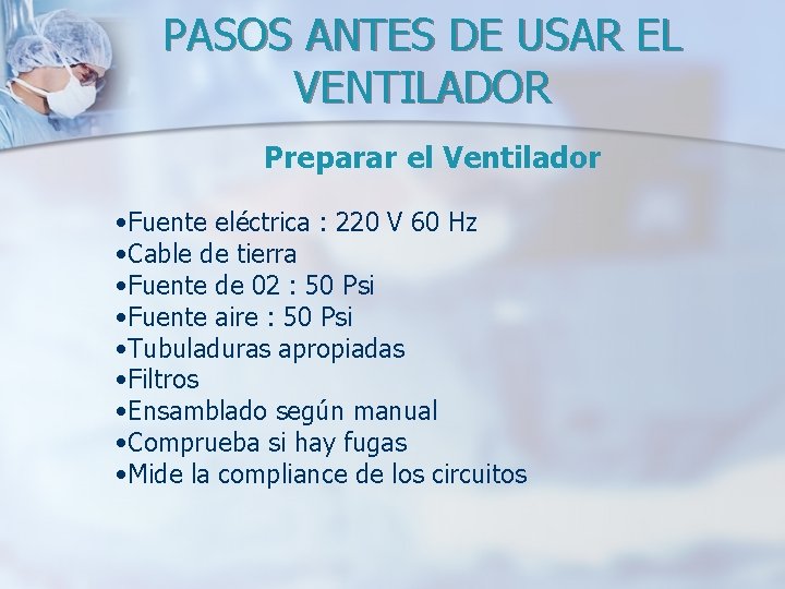 PASOS ANTES DE USAR EL VENTILADOR Preparar el Ventilador • Fuente eléctrica : 220 PASOS ANTES DE USAR EL VENTILADOR Preparar el Ventilador • Fuente eléctrica : 220