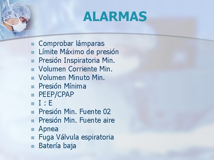 ALARMAS n n n n Comprobar lámparas Límite Máximo de presión Presión Inspiratoria Min. ALARMAS n n n n Comprobar lámparas Límite Máximo de presión Presión Inspiratoria Min.