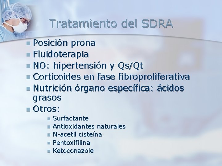 Tratamiento del SDRA n Posición prona n Fluidoterapia n NO: hipertensión y Qs/Qt n Tratamiento del SDRA n Posición prona n Fluidoterapia n NO: hipertensión y Qs/Qt n