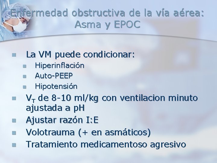 Enfermedad obstructiva de la vía aérea: Asma y EPOC n La VM puede condicionar: Enfermedad obstructiva de la vía aérea: Asma y EPOC n La VM puede condicionar: