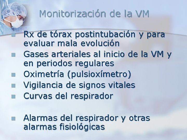 Monitorización de la VM n n n Rx de tórax postintubación y para evaluar Monitorización de la VM n n n Rx de tórax postintubación y para evaluar