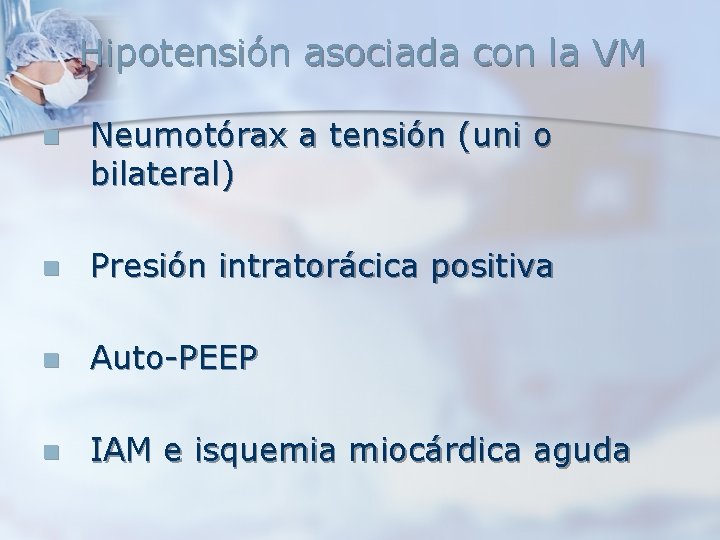 Hipotensión asociada con la VM n Neumotórax a tensión (uni o bilateral) n Presión Hipotensión asociada con la VM n Neumotórax a tensión (uni o bilateral) n Presión
