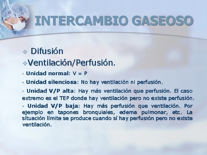 INTERCAMBIO GASEOSO Difusión v. Ventilación/Perfusión. v § Unidad normal: V = P § Unidad INTERCAMBIO GASEOSO Difusión v. Ventilación/Perfusión. v § Unidad normal: V = P § Unidad