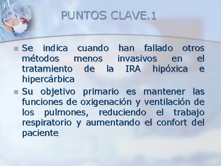 PUNTOS CLAVE. 1 n n Se indica cuando han fallado otros métodos menos invasivos PUNTOS CLAVE. 1 n n Se indica cuando han fallado otros métodos menos invasivos
