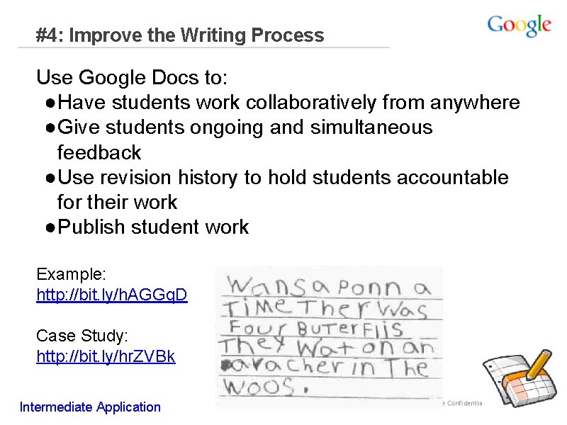 #4: Improve the Writing Process Use Google Docs to: ●Have students work collaboratively from