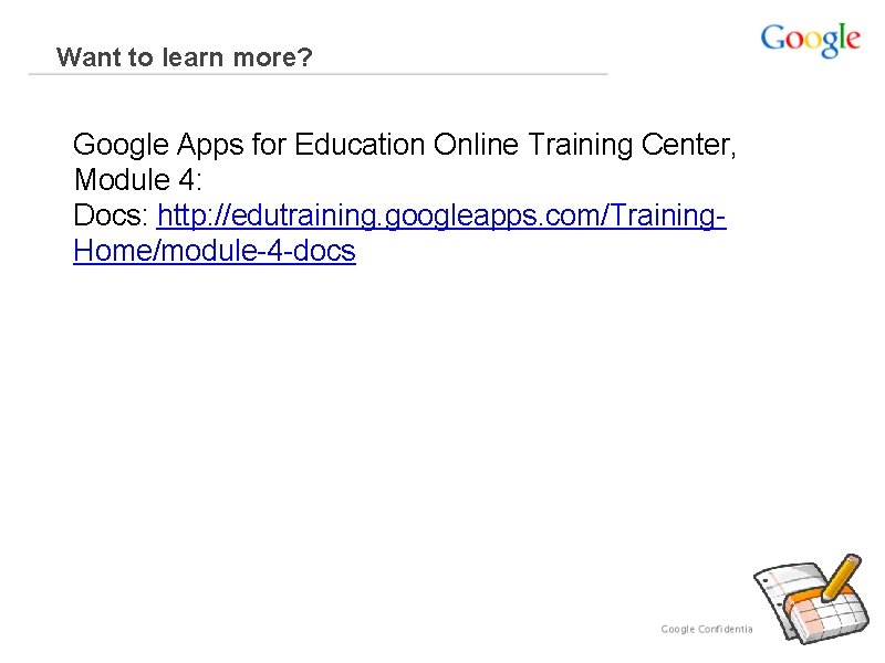 Want to learn more? Google Apps for Education Online Training Center, Module 4: Docs: