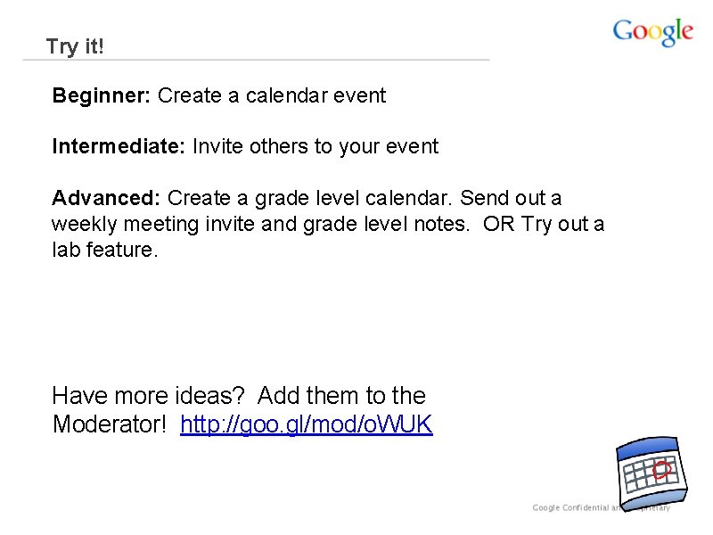 Try it! Beginner: Create a calendar event Intermediate: Invite others to your event Advanced: