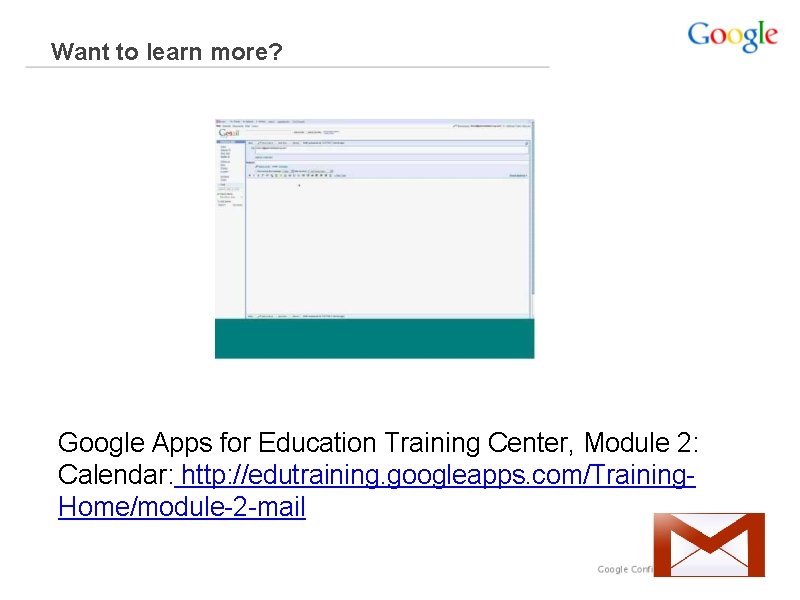 Want to learn more? Google Apps for Education Training Center, Module 2: Calendar: http: