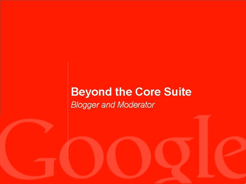 Beyond the Core Suite Blogger and Moderator 