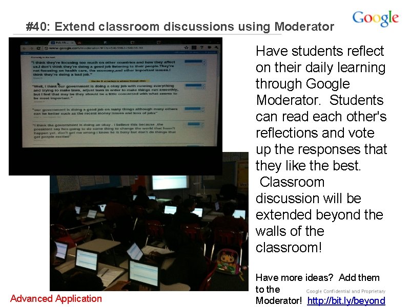 #40: Extend classroom discussions using Moderator Have students reflect on their daily learning through