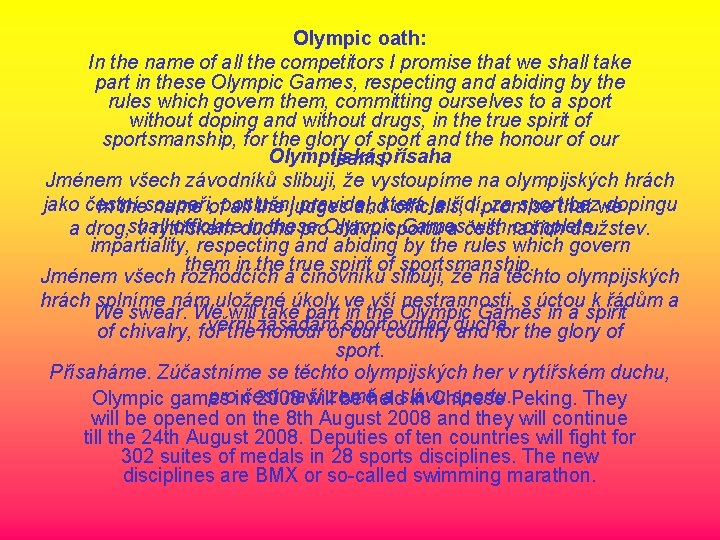 Olympic oath: In the name of all the competitors I promise that we shall