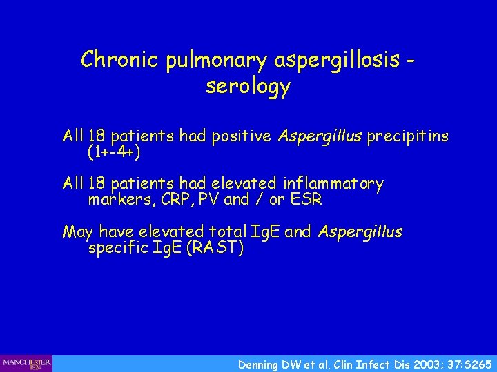 Chronic pulmonary aspergillosis serology All 18 patients had positive Aspergillus precipitins (1+-4+) All 18