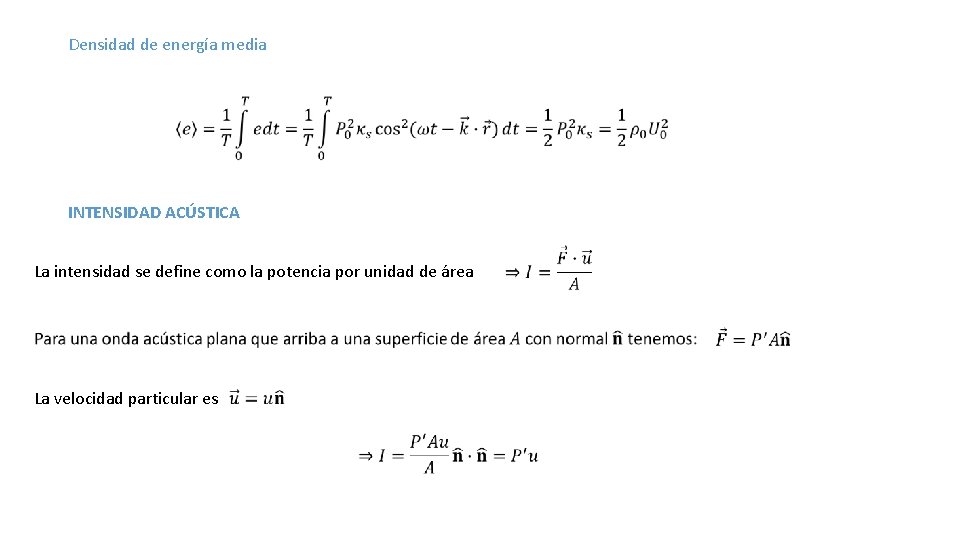 Densidad de energía media INTENSIDAD ACÚSTICA La intensidad se define como la potencia por