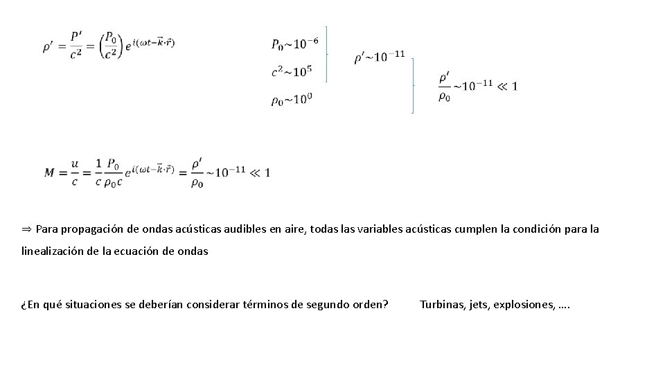⇒ Para propagación de ondas acústicas audibles en aire, todas las variables acústicas cumplen