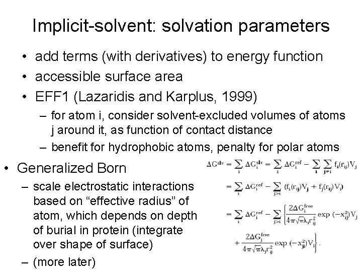 Implicit-solvent: solvation parameters • add terms (with derivatives) to energy function • accessible surface