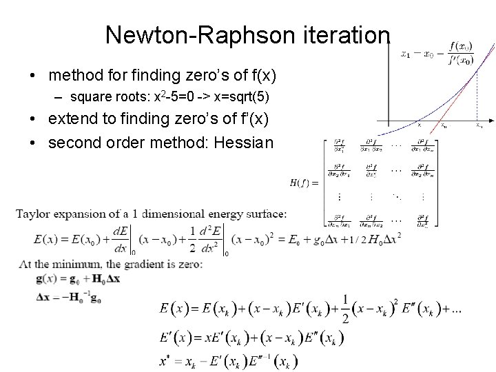 Newton-Raphson iteration • method for finding zero’s of f(x) – square roots: x 2