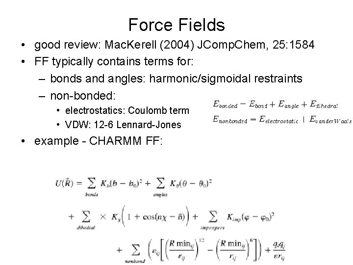 Force Fields • good review: Mac. Kerell (2004) JComp. Chem, 25: 1584 • FF