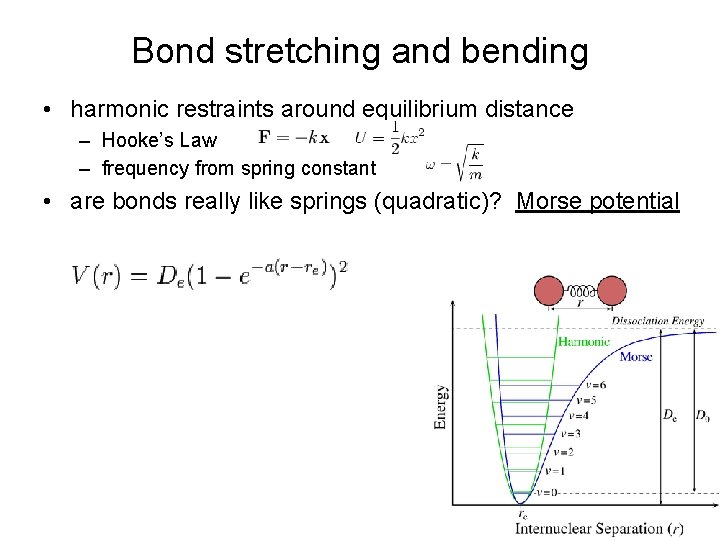 Bond stretching and bending • harmonic restraints around equilibrium distance – Hooke’s Law –