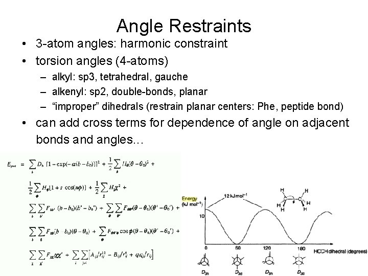 Angle Restraints • 3 -atom angles: harmonic constraint • torsion angles (4 -atoms) –