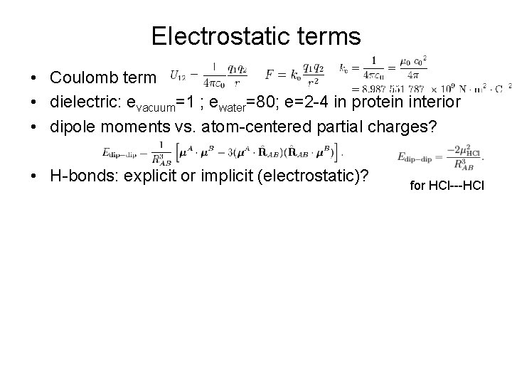 Electrostatic terms • Coulomb term • dielectric: evacuum=1 ; ewater=80; e=2 -4 in protein