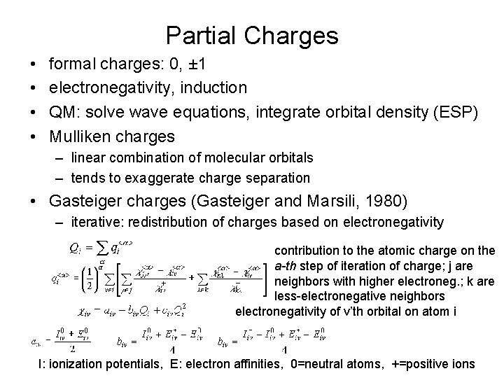 Partial Charges • • formal charges: 0, ± 1 electronegativity, induction QM: solve wave