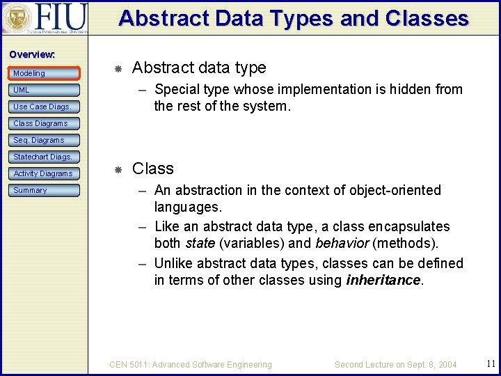 Abstract Data Types and Classes Overview: Modeling Abstract data type – Special type whose