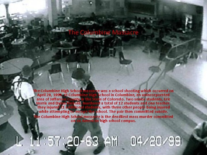 The Columbine Massacre The Columbine High School massacre was a school shooting which occurred