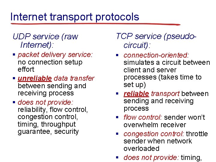 Internet transport protocols UDP service (raw Internet): TCP service (pseudocircuit): § packet delivery service: