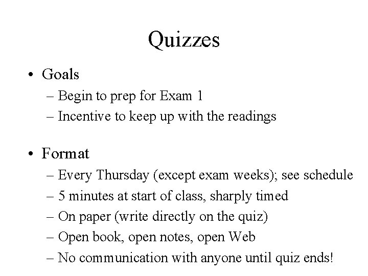 Quizzes • Goals – Begin to prep for Exam 1 – Incentive to keep