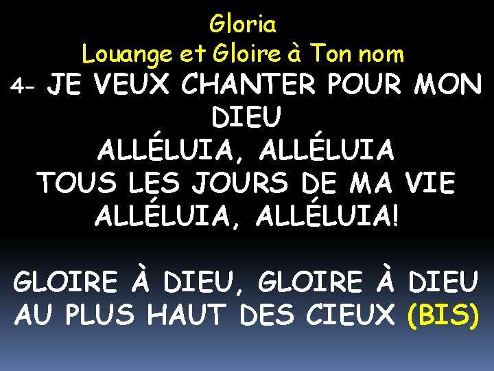 Gloria Louange et Gloire à Ton nom JE VEUX CHANTER POUR MON DIEU ALLÉLUIA,