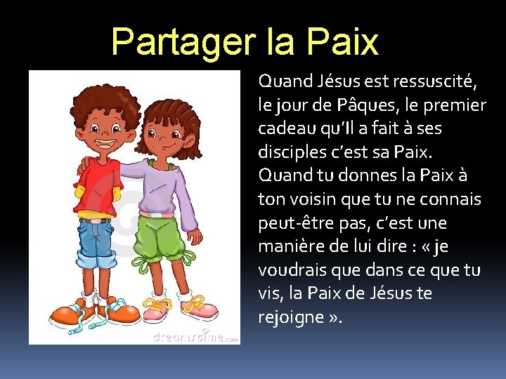 Partager la Paix Quand Jésus est ressuscité, le jour de Pâques, le premier cadeau