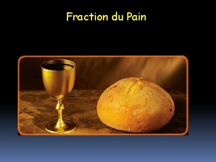 Fraction du Pain . 