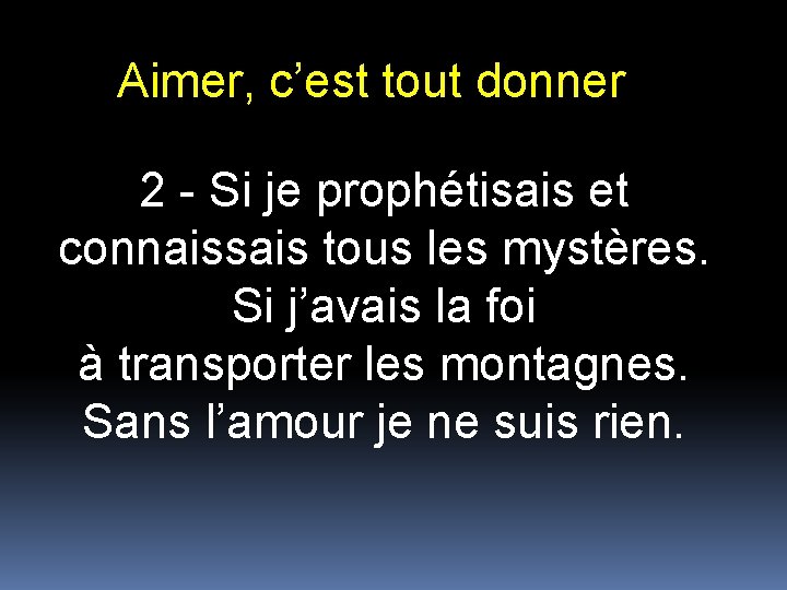 Aimer, c’est tout donner 2 - Si je prophétisais et connaissais tous les mystères.
