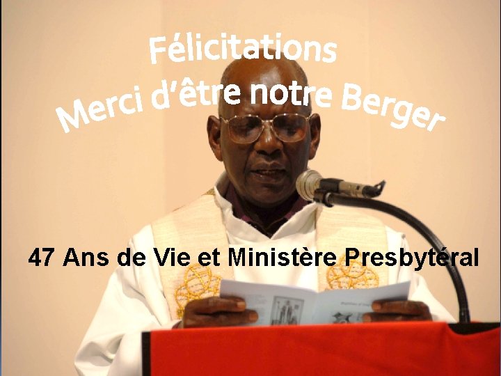 47 Ans de Vie et Ministère Presbytéral 