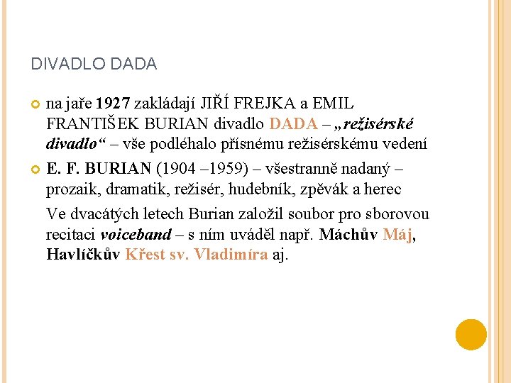 DIVADLO DADA na jaře 1927 zakládají JIŘÍ FREJKA a EMIL FRANTIŠEK BURIAN divadlo DADA