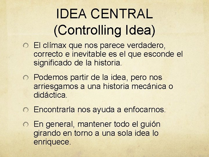 IDEA CENTRAL (Controlling Idea) El clímax que nos parece verdadero, correcto e inevitable es